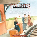 Ten Girls Who Used Their Talents : What Can You Do for God? cover image cdn