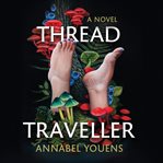 Thread Traveller : What if abandoning your family actually saved you? cover image cdn
