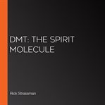 DMT: The Spirit Molecule cover image cdn