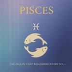 Pisces : The Ocean That Remembers Every Soul cover image cdn