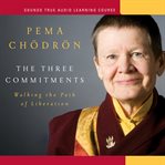 The Three Commitments : Walking the Path of Liberation cover image cdn