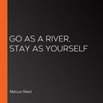 Go as a River, Stay as Yourself cover image cdn