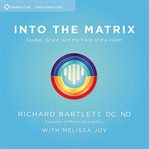 Into the Matrix : Guides, Grace, and the Field of the Heart cover image cdn