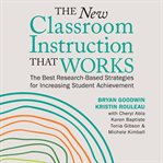 The New Classroom Instruction That Works : The Best Research-Based Strategies for Increasing Student Achievement cover image cdn