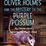 Oliver Holmes and the Mystery of the Purple Possum cover image cdn