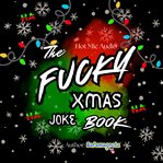 The F**ky XMAS Joke Book : Hot Mic Audio cover image cdn