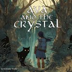 Ava and the Crystal : A Bedtime Journey Through the Woods cover image cdn