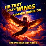 He That Hath Wings : When Humanity Cannot Follow cover image cdn