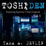 Toshiden: Exploring Japanese Urban Legends, Volume One cover image cdn