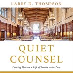Quiet Counsel : Looking Back on a Life of Service to the Law cover image cdn