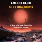 Su un altro pianeta : C'è un futuro per l'umanità fuori dalla Terra? cover image cdn