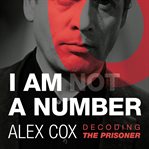 I Am (Not) a Number : Decoding The Prisoner cover image cdn