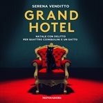 Grand Hotel : Natale con delitto per quattro coinquilini e un gatto cover image cdn