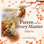 Pierre and His Story Master : Déjà Vu cover image cdn