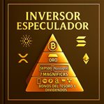 Inversor Especulador : Guía definitiva para invertir con el plus de especular en Bitcoin, criptomonedas y la bolsa de valo cover image cdn