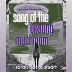 Song of the Unsung Mushroom cover image cdn