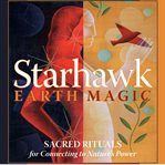 Earth Magic : Sacred Rituals for Connecting to Nature's Power cover image cdn
