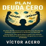 Plan Deuda Cero : El plan de 12 meses para liquidar tus deudas de tarjetas y préstamos y alcanzar la libertad financie cover image cdn