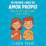 MI Primer Libro de Amor Propio : Educación emocional para niños cover image cdn