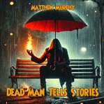 Dead Man Tells Stories cover image cdn