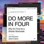 Do More in Four : Why It's Time for a Shorter Workweek cover image cdn