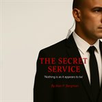 The Secret Service : Nothing is as it Appears to be cover image cdn