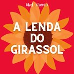 A Lenda do Girassol cover image cdn