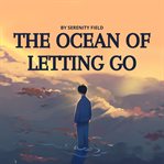 The Ocean of Letting Go : A Guided Meditation for Release, Healing, and Deep Rest cover image cdn