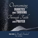 Overcoming Diabetes and Thriving Through Faith and Prayer cover image cdn