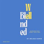 Well Blended : Blending Your Family God's Way cover image cdn