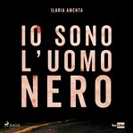 Io sono l'uomo nero: Un viaggio nella follia dei diari di Angelo Izzo cover image cdn
