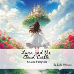 Luna and the Cloud Castle : A Luna Fairytale cover image cdn