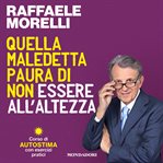 Quella maledetta paura di non essere all'altezza : Corso di autostima con esercizi pratici cover image cdn