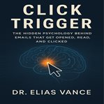 Click Trigger : The Hidden Psychology Behind Emails That Get Opened, Read, and Clicked cover image cdn