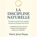La discipline naturelle : comment retrouver ton énergie mentale et physique sans forcer cover image cdn