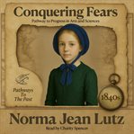 Conquering Fears : Pathway to Progress in Arts and Sciences - 1840s cover image cdn