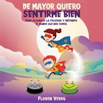 De Mayor Quiero Sentirme Bien : Cómo alcanzar la felicidad y entender el mundo que nos rodea cover image cdn