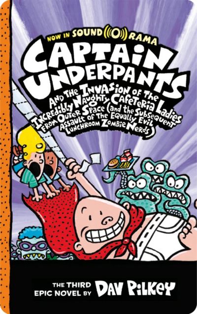 Captain Underpants and the invasion of the incredibly naughty cafeteria ladies from outer space (and the subsequent assault of the equally evil lunchroom zombie nerds) cover image