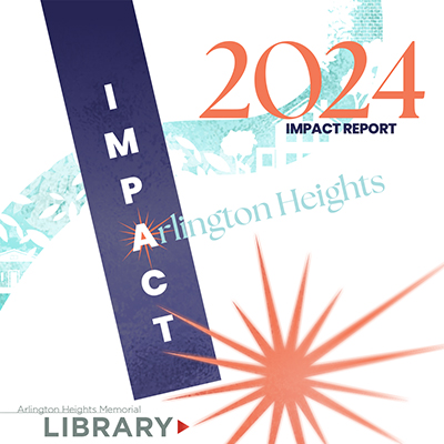 2024 Impact Report Text Graphic for the Arlington Heights Memorial Library 