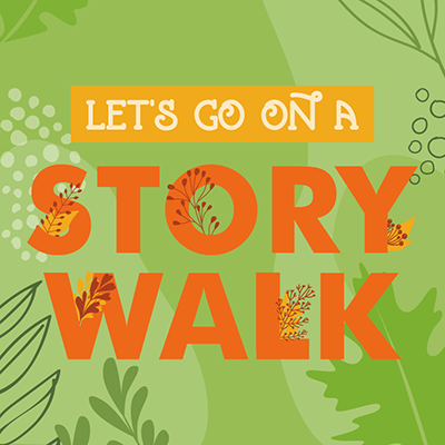 Graphic that says: Let's Go on a StoryWalk