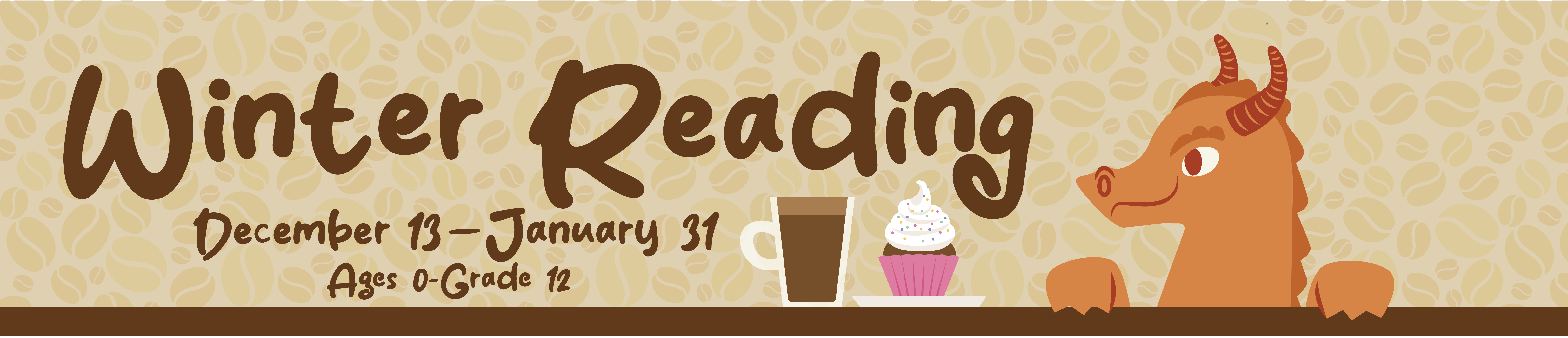 Graphic says: Winter Reading, December 13-January 31, Ages 0-Grade 12. There is a photo of a dragon looking at a cupcake and a cup.